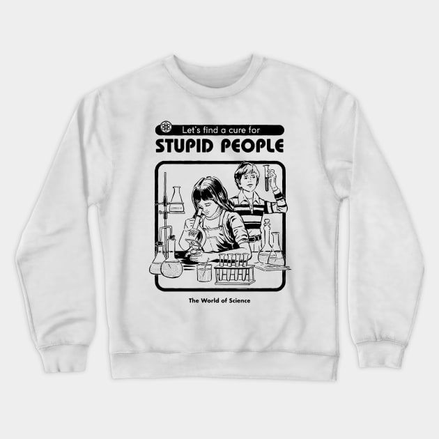 Stupid People Crewneck Sweatshirt by CosmicAngerDesign